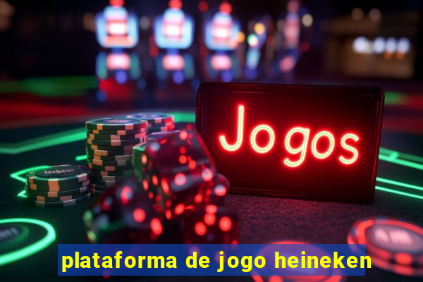 plataforma de jogo heineken